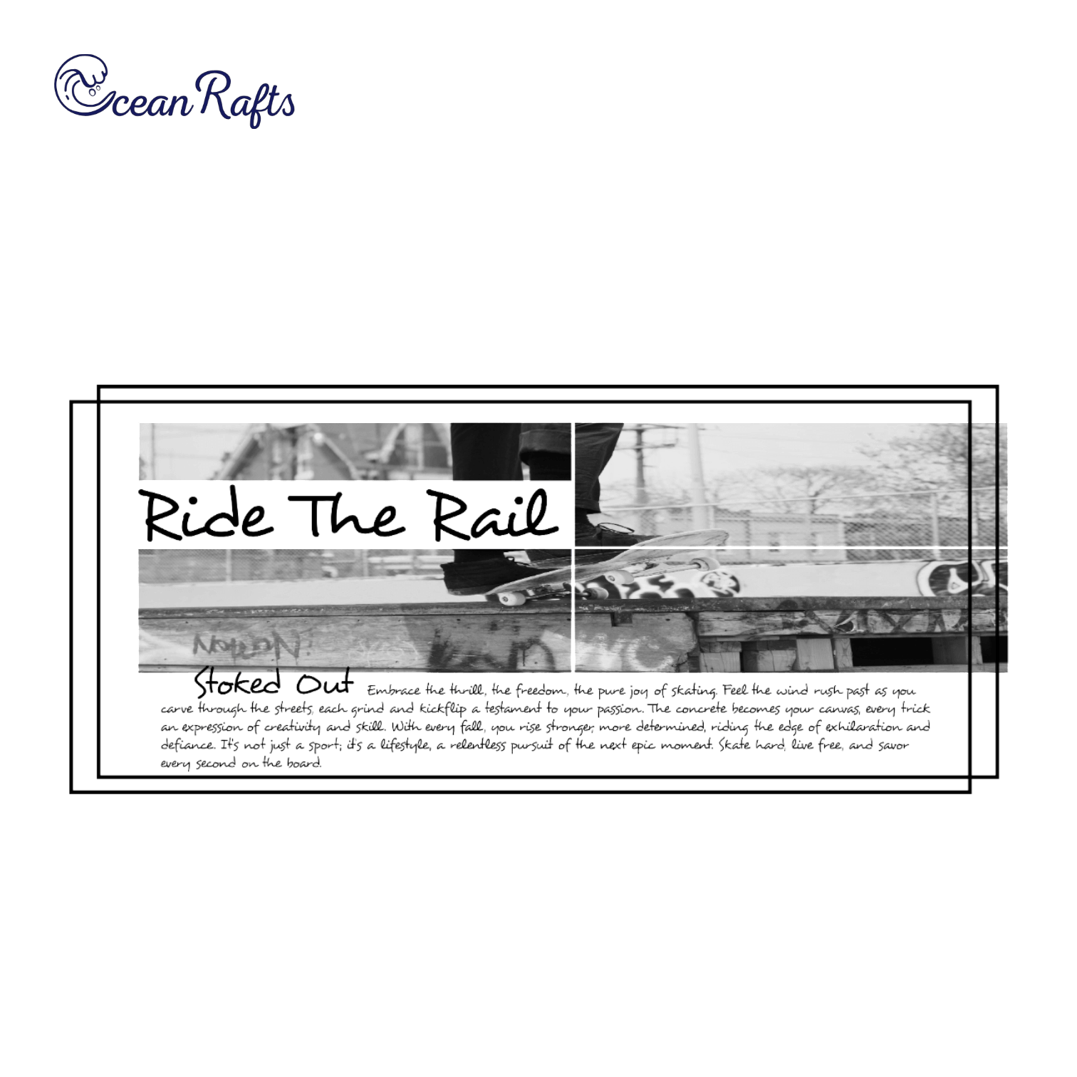 Black and white photo of a skateboarder performing a trick on a ledge with graffiti and industrial background. Features 'Ride The Rail' and 'Stoked Out' text with paragraph explaining the joys and feeling of skating free.