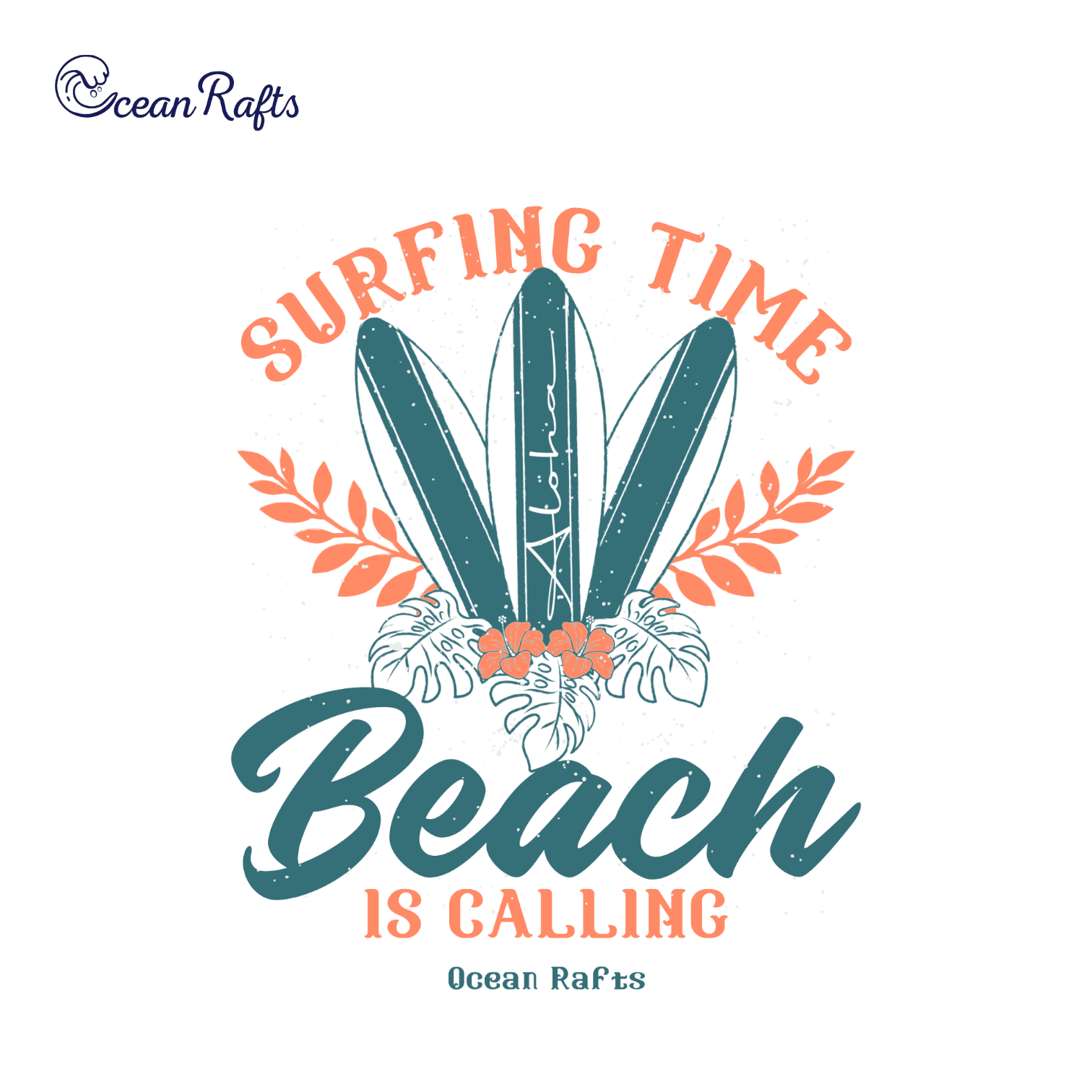 Three surfboards stand upright at the centre, framed by vibrant orange tropical leaves and flowers. The design includes the phrases “Surfing Time”, "Ocean Rafts" and “Beach Is Calling". Teal and orange colour scheme.
