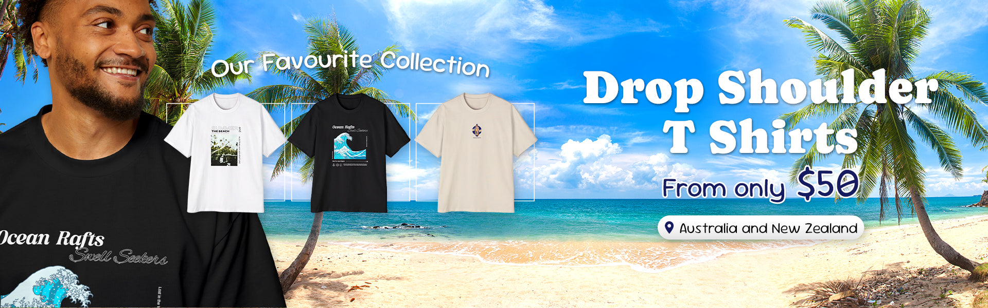 Ocean Rafts Drop-shoulder T-Shirts Ad Banner. Showcases shirts with beach backdrop from only $50 AU & NZ.
